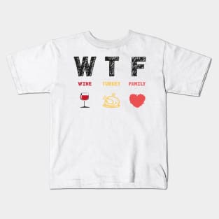 WTF Wine Turkey Family Kids T-Shirt